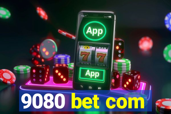 9080 bet com